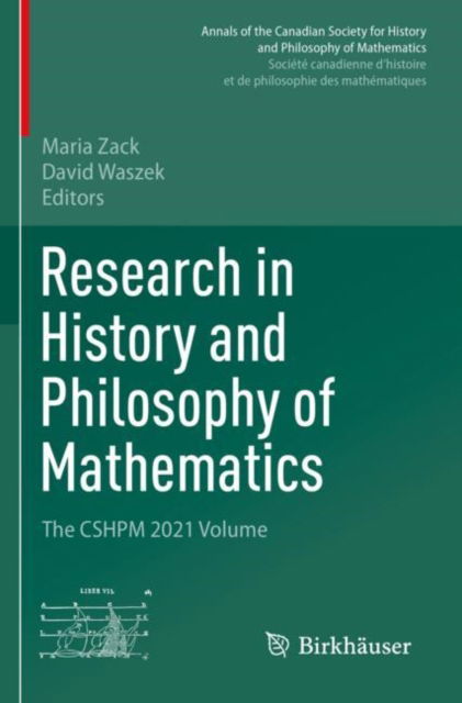 Research in History and Philosophy of Mathematics: The CSHPM 2021 Volume - Annals of the Canadian Society for History and Philosophy of Mathematics/ Societe canadienne d’histoire et de philosophie des mathematiques - - Books - Birkhauser Verlag AG - 9783031214967 - May 12, 2024