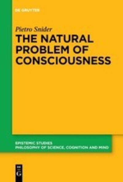 The Natural Problem of Conscious - Snider - Książki -  - 9783110526967 - 12 czerwca 2017