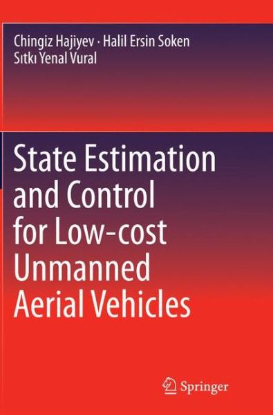 Cover for Chingiz Hajiyev · State Estimation and Control for Low-cost Unmanned Aerial Vehicles (Paperback Book) [Softcover reprint of the original 1st ed. 2015 edition] (2016)