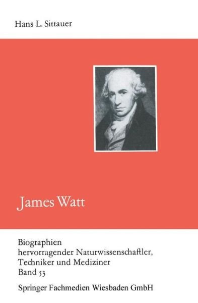 Cover for Hans L Sittauer · James Watt - Biographien Hervorragender Naturwissenschaftler, Techniker U (Paperback Bog) [3rd 3. Aufl. 1981 edition] (2013)