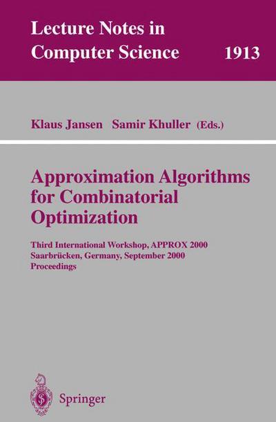 Cover for K Jansen · Approximation Algorithms for Combinatorial Optimization: Third International Workshop, Approx 2000 Saarbrucken, Germany, September 5-8, 2000 Proceedings - Lecture Notes in Computer Science (Paperback Book) (2000)