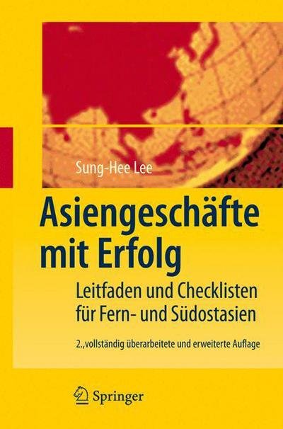 Cover for Sung-Hee Lee · Asiengeschafte Mit Erfolg: Leitfaden Und Checklisten Fur Fern- Und Sudostasien (Hardcover Book) [2nd 2., Vollst. Uberarb. U. Erw. Aufl. 2008 edition] (2008)