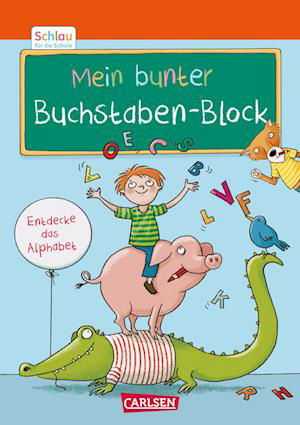 Schlau für die Schule: Mein bunter Buchstaben-Block - Christine Mildner - Books - Carlsen - 9783551189967 - April 28, 2022