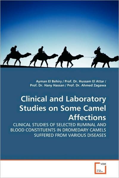 Cover for Ayman El Behiry · Clinical and Laboratory Studies on Some Camel Affections: Clinical Studies of Selected Ruminal and Blood Constituents in Dromedary Camels Suffered from Various Diseases (Paperback Book) (2009)