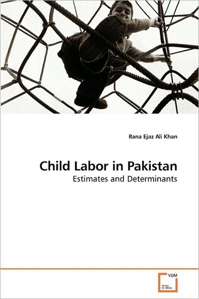 Cover for Rana Ejaz Ali Khan · Child Labor in Pakistan: Estimates and Determinants (Pocketbok) (2010)