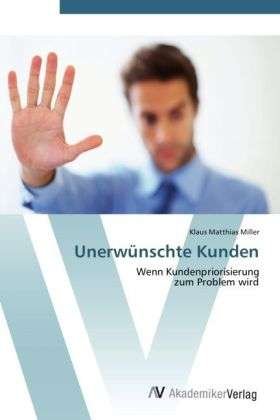 Unerwünschte Kunden - Miller - Bøger -  - 9783639414967 - 22. maj 2012