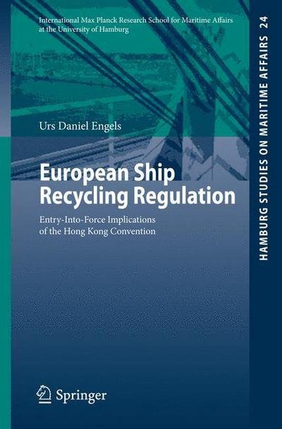 Cover for Urs Daniel Engels · European Ship Recycling Regulation: Entry-Into-Force Implications of the Hong Kong Convention - Hamburg Studies on Maritime Affairs (Paperback Book) [2013 edition] (2013)