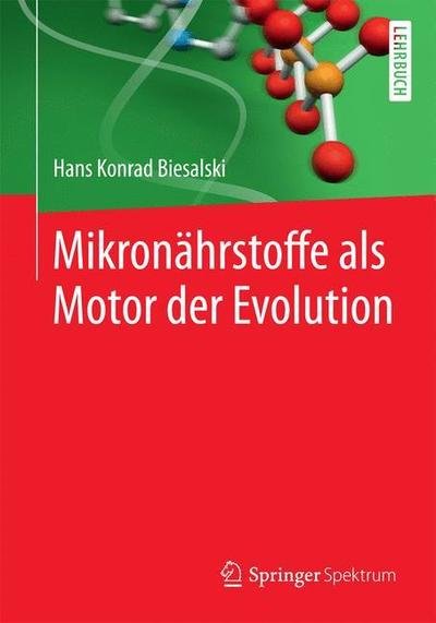Cover for Hans Konrad Biesalski · Mikronahrstoffe ALS Motor Der Evolution (Taschenbuch) [2015 edition] (2015)