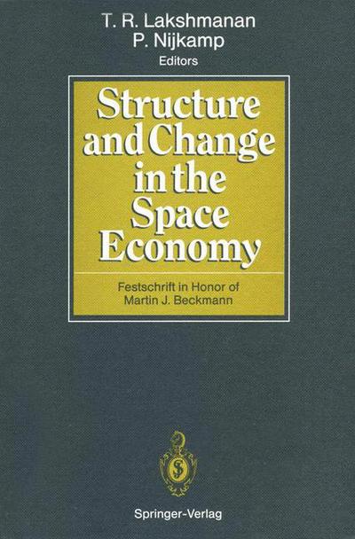 Cover for T R Lakshmanan · Structure and Change in the Space Economy: Festschrift in Honor of Martin J. Beckmann (Paperback Book) [Softcover reprint of the original 1st ed. 1993 edition] (2011)