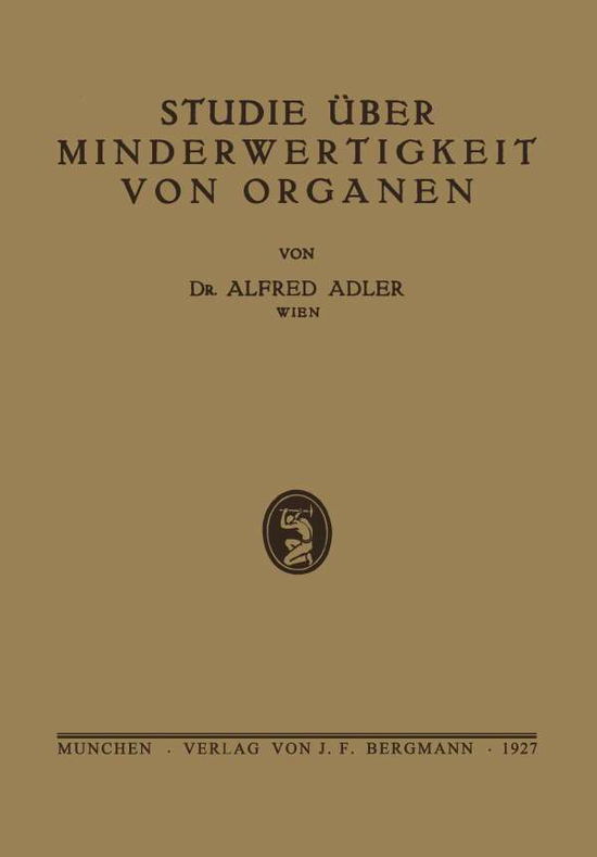 Cover for Adler, Alfred (London School of Economics, UK) · Studie UEber Minderwertigkeit Von Organen (Paperback Book) [1927 edition] (1927)