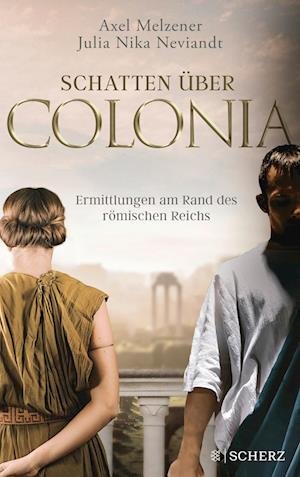 Cover for Axel Melzener · Schatten über Colonia  Ermittlungen am Rand des Römischen Reichs (Book) (2023)