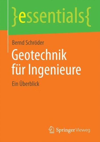 Cover for Bernd Schroder · Geotechnik Fur Ingenieure: Ein UEberblick - Essentials (Paperback Book) [2015 edition] (2015)