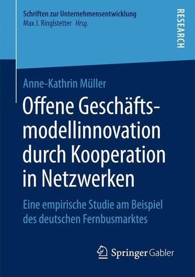 Cover for Müller · Offene Geschaeftsmodellinnovation durch Kooperation in Netzwerken (Book) [1. Aufl. 2019 edition] (2018)