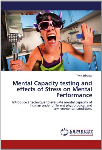 Cover for Twin Srikaew · Mental Capacity Testing and Effects of Stress on Mental Performance: Introduce a Technique to Evaluate Mental Capacity of Human Under Different Physiological and Environmental Conditions (Taschenbuch) (2012)