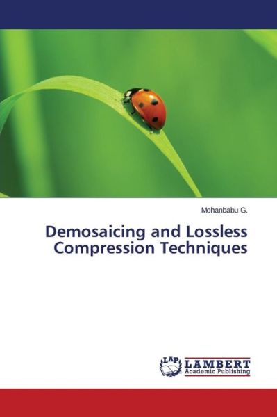 Cover for G Mohanbabu · Demosaicing and Lossless Compression Techniques (Paperback Bog) (2015)