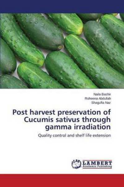 Cover for Naz Shagufta · Post Harvest Preservation of Cucumis Sativus Through Gamma Irradiation (Pocketbok) (2015)