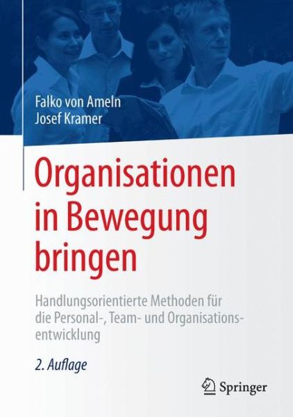 Cover for Falko von Ameln · Organisationen in Bewegung bringen: Handlungsorientierte Methoden fur die Personal-, Team- und Organisationsentwicklung (Hardcover Book) (2015)