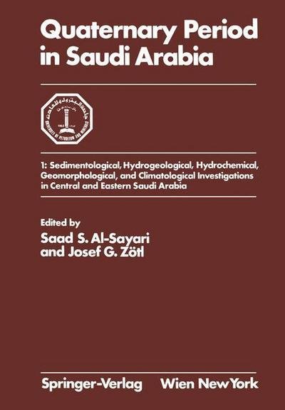 Cover for Saad S Al-sayari · Quaternary Period in Saudi Arabia: 1: Sedimentological, Hydrogeological, Hydrochemical, Geomorphological, and Climatological Investigations in Central and Eastern Saudi Arabia (Paperback Book) [Softcover reprint of the original 1st ed. 1978 edition] (2012)