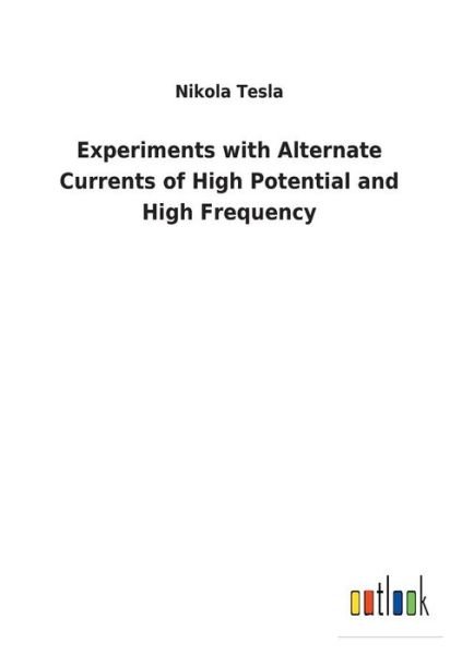 Experiments with Alternate Curren - Tesla - Bücher -  - 9783732627967 - 31. Januar 2018