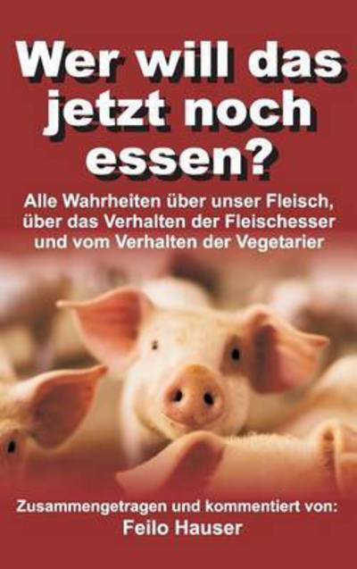 Wer will das jetzt noch essen? - Hauser - Books -  - 9783734524967 - May 4, 2016