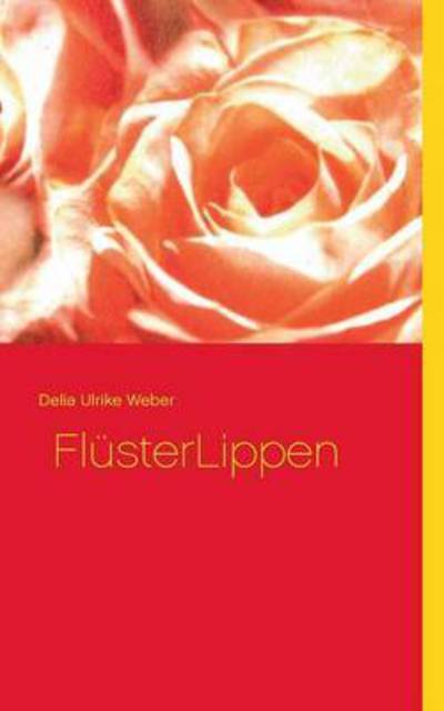 Cover for Delia Ulrike Weber · Flusterlippen (Paperback Book) (2015)