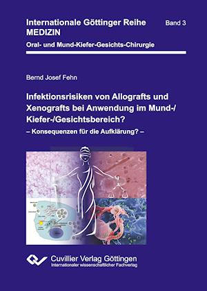 Cover for Bernd Josef Fehn · Infektionsrisiken von Allografts und Xenografts bei Anwendung im Mund- / Kiefer- / Gesichtsbereich? (Band 3) (Hardcover Book) (2019)