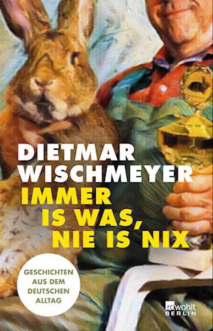 Cover for Dietmar Wischmeyer · Immer Is Was, Nie Is Nix (Bok)