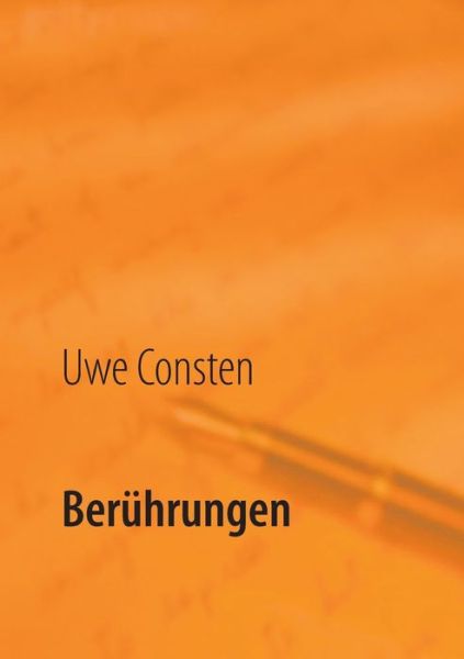 Beruhrungen - Uwe Consten - Bücher - Books on Demand - 9783738641967 - 9. September 2015