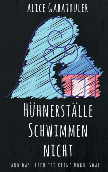 Cover for Gabathuler · Hühnerställe schwimmen nicht (Buch) (2018)