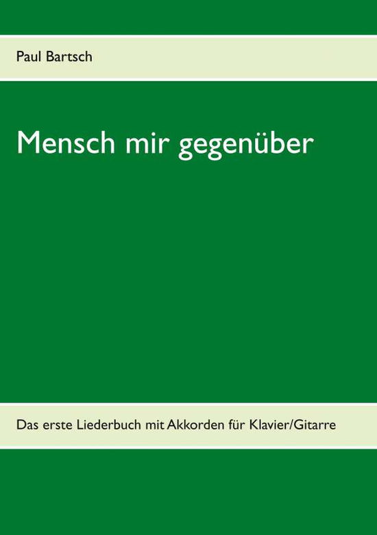 Cover for Bartsch · Mensch mir gegenüber (Book)