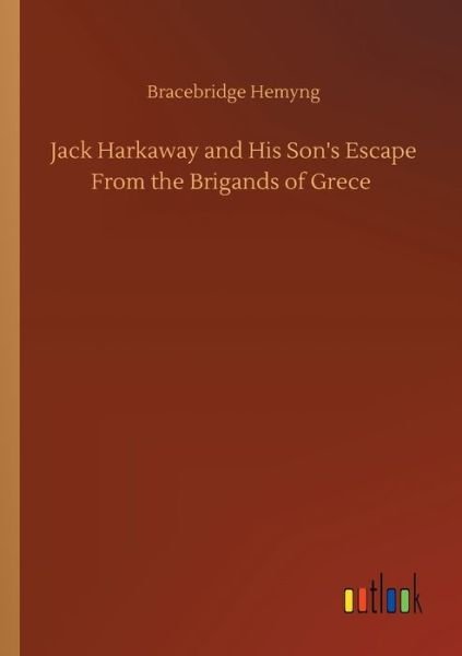 Cover for Bracebridge Hemyng · Jack Harkaway and His Son's Escape From the Brigands of Grece (Pocketbok) (2020)