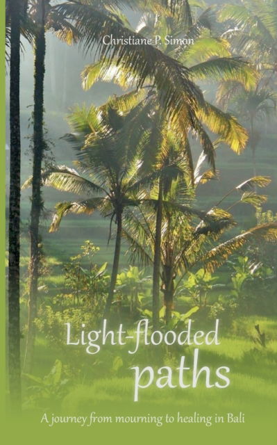 Cover for Christiane P Simon · Light-flooded paths (Paperback Book) (2021)