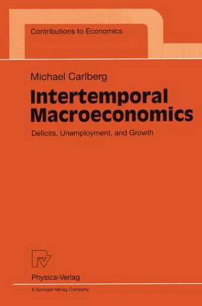 Cover for Michael Carlberg · Intertemporal Macroeconomics: Deficits, Unemployment, and Growth - Contributions to Economics (Paperback Book) [1998 edition] (1998)