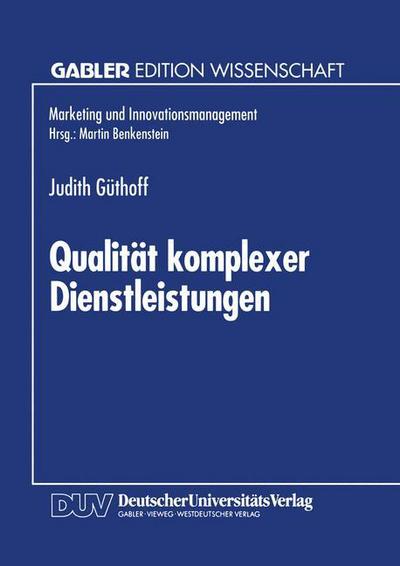 Cover for Judith Guthoff · Qualitat Komplexer Dienstleistungen: Konzeption Und Empirische Analyse Der Wahrnehmungsdimensionen - Marketing Und Innovationsmanagement (Paperback Book) [1995 edition] (1995)