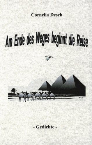 Cover for Cornelia Desch · Am Ende des Weges beginnt die Reise (Paperback Book) [German edition] (2001)