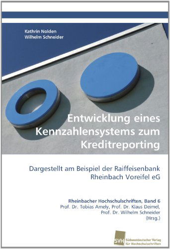 Cover for Wilhelm Schneider · Entwicklung Eines Kennzahlensystems Zum Kreditreporting: Dargestellt Am Beispiel Der Raiffeisenbank Rheinbach Voreifel Eg (Paperback Book) [German edition] (2012)