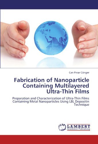 Cover for Can Pinar Cönger · Fabrication of Nanoparticle Containing Multilayered Ultra-thin Films: Preparation and Characterization of Ultra-thin Films Containing Metal Nanoparticles Using Lbl Depositin Technique (Paperback Book) (2011)
