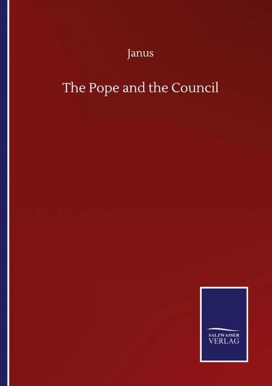 The Pope and the Council - Janus - Livros - Salzwasser-Verlag Gmbh - 9783846056967 - 10 de setembro de 2020