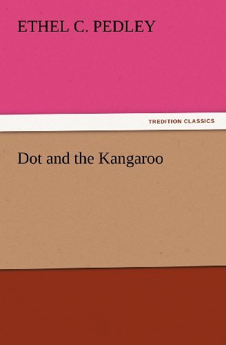 Cover for Ethel C. Pedley · Dot and the Kangaroo (Tredition Classics) (Paperback Book) (2012)