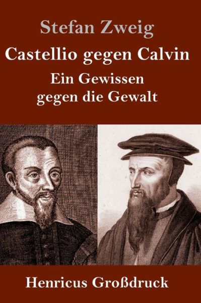 Cover for Stefan Zweig · Castellio gegen Calvin (Grossdruck) (Inbunden Bok) (2019)