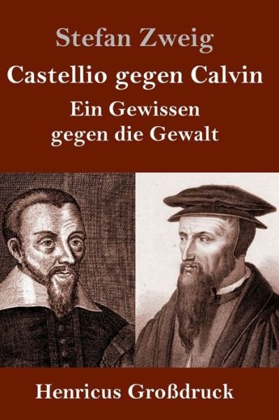 Cover for Stefan Zweig · Castellio gegen Calvin (Grossdruck) (Hardcover bog) (2019)