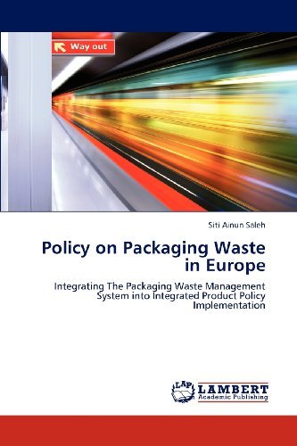 Cover for Siti Ainun Saleh · Policy on Packaging Waste in Europe: Integrating the Packaging Waste Management System into Integrated Product Policy Implementation (Paperback Book) (2012)