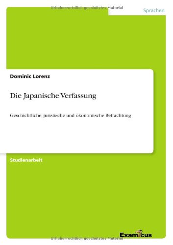 Cover for Dominic Lorenz · Die Japanische Verfassung: Geschichtliche, juristische und oekonomische Betrachtung (Pocketbok) [German edition] (2012)