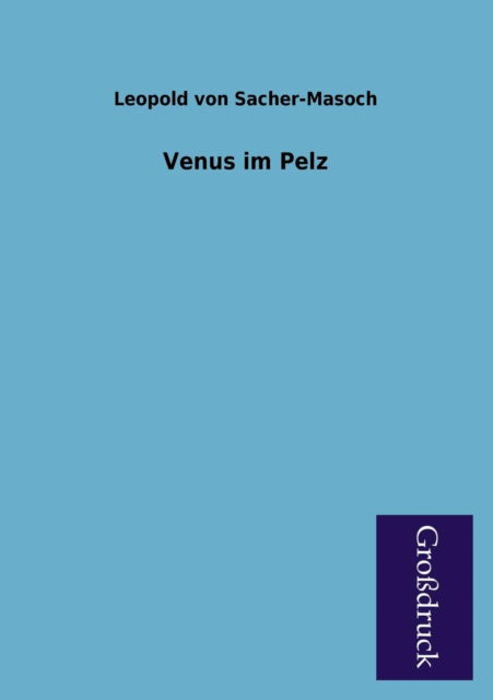 Cover for Leopold Von Sacher-masoch · Venus Im Pelz (Paperback Book) [German edition] (2013)