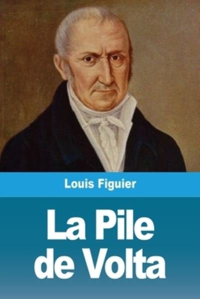 Cover for Louis Figuier · La Pile de Volta (Paperback Bog) (2021)