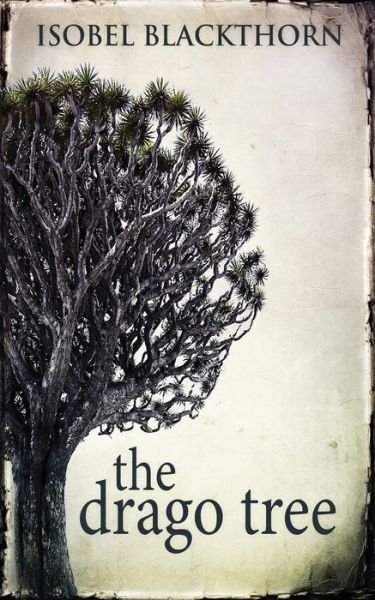 The Drago Tree - Isobel Blackthorn - Książki - Next Chapter - 9784867478967 - 3 kwietnia 2022