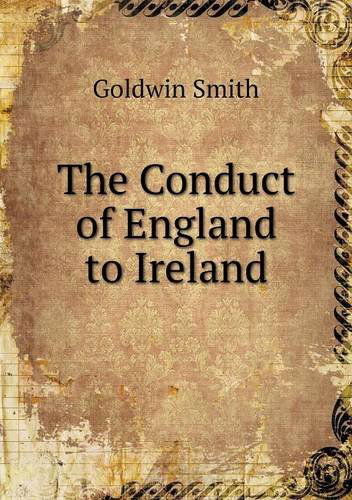 Cover for Goldwin Smith · The Conduct of England to Ireland (Paperback Book) (2013)