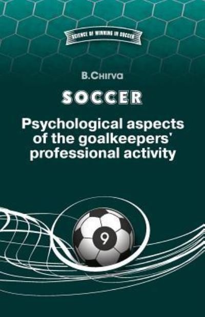 Cover for Boris Chirva · SOCCER. Psychological aspects of the goalkeepers' professional activity. (Paperback Bog) (2017)