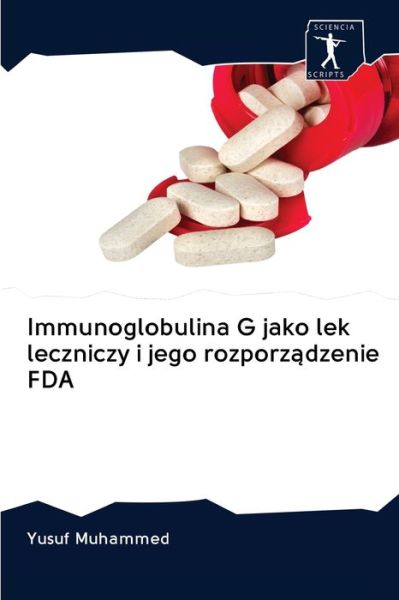 Cover for Yusuf Muhammed · Immunoglobulina G jako lek leczniczy i jego rozporz?dzenie FDA (Paperback Book) (2020)