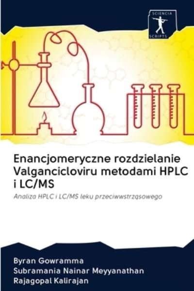 Cover for Byran Gowramma · Enancjomeryczne rozdzielanie Valgancicloviru metodami HPLC i LC/MS (Pocketbok) (2020)